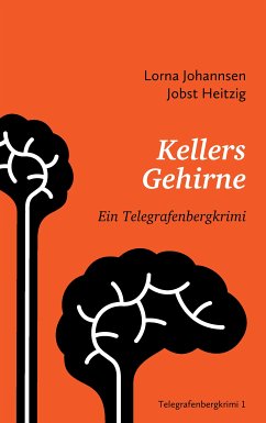 Kellers Gehirne (eBook, ePUB) - Johannsen, Lorna; Heitzig, Jobst