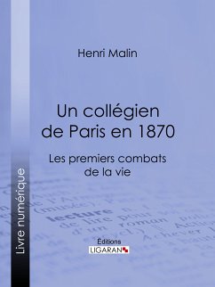 Un collégien de Paris en 1870 (eBook, ePUB) - Ligaran; Malin, Henri