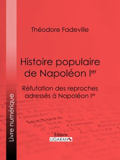 Histoire populaire de Napoléon Ier (eBook, ePUB) - Fadeville, Théodore; Ligaran