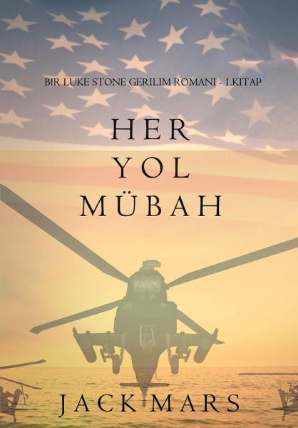 Her Yol Mübah (bir Luke Stone Gerilim Romani- 1 Kitap) (eBook, ePUB) Her Yol Mübah (bir Luke Stone Gerilim Romani- 1 Kitap) (eBook, ePUB)