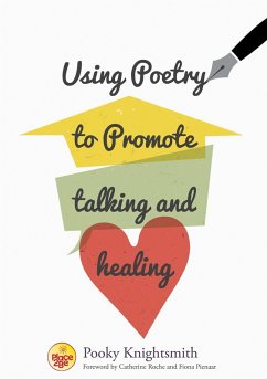 Using Poetry to Promote Talking and Healing (eBook, ePUB) - Knightsmith, Pooky