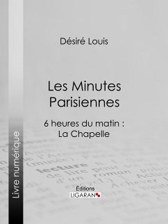 Les Minutes parisiennes (eBook, ePUB) - Ligaran; Louis, Désiré