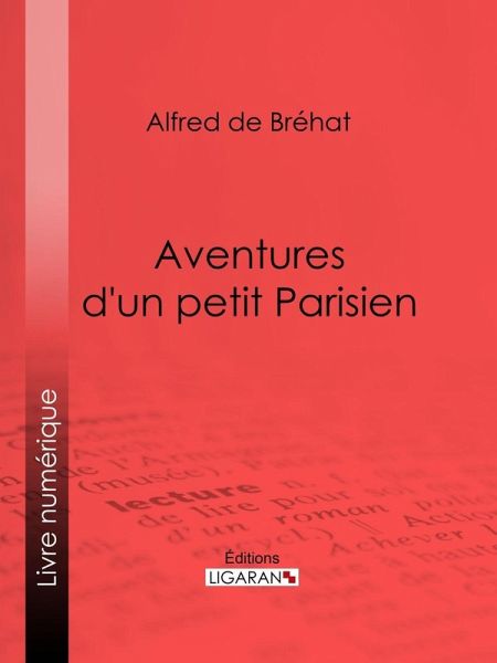 Aventures d'un petit Parisien (eBook, ePUB) Aventures d'un petit Parisien (eBook, ePUB)