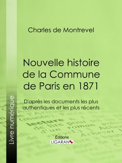 Nouvelle histoire de la Commune de Paris en 1871 (eBook, ePUB) - de Montrevel, Charles; Ligaran