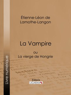 La Vampire (eBook, ePUB) - de Lamothe-Langon, Étienne-Léon; Ligaran