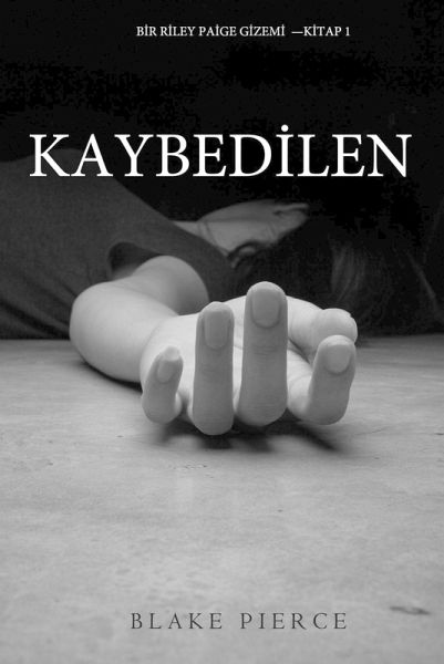 Kaybedilen (Bir Riley Paige Gizemi-Kitap 1) (eBook, ePUB) Kaybedilen (Bir Riley Paige Gizemi-Kitap 1) (eBook, ePUB)
