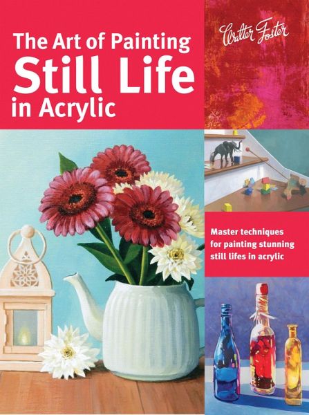 Art of Painting Still Life in Acrylic (eBook, ePUB)
