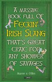 A Massive Book Full of FECKIN' IRISH SLANG that's Great Craic for Any Shower of Savages (eBook, ePUB)