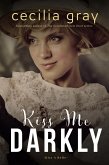 Kiss Me Darkly (eBook, ePUB)