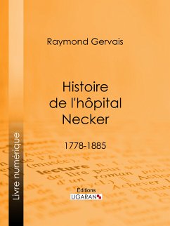 Histoire de l'hôpital Necker (eBook, ePUB) - Ligaran; Gervais, Raymond