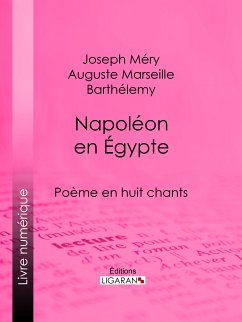Napoléon en Égypte (eBook, ePUB) - Ligaran; Méry, Joseph; Marseille Barthélemy, Auguste