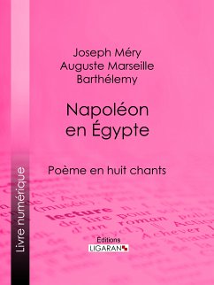 Napoléon en Égypte (eBook, ePUB) - Méry, Joseph; Ligaran; Marseille Barthélemy, Auguste