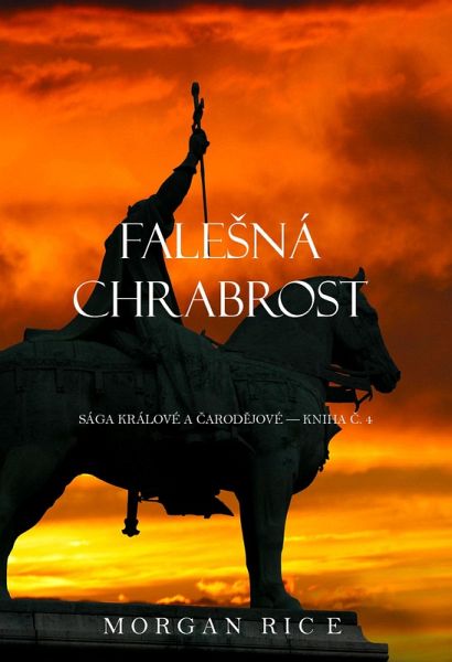 FaleSná Chrabrost (Sága Králové a Carodejové - Kniha C. 4) (eBook, ePUB) FaleSná Chrabrost (Sága Králové a Carodejové - Kniha C. 4) (eBook, ePUB)