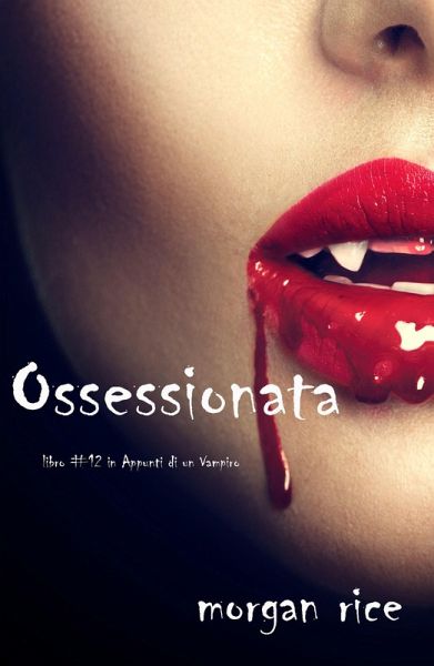 Ossessionata (Libro #12 in Appunti di un Vampiro) (eBook, ePUB) Ossessionata (Libro #12 in Appunti di un Vampiro) (eBook, ePUB)