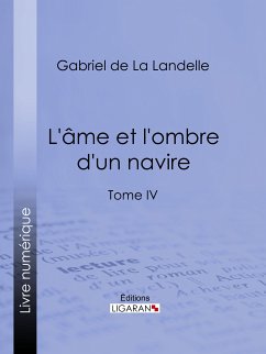 L'Ame et l'ombre d'un navire (eBook, ePUB) - de La Landelle, Gabriel; Ligaran