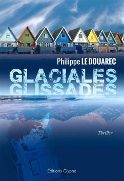 Glaciales glissades (eBook, ePUB) - Le Douarec, Philippe