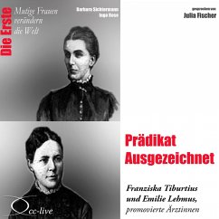 Prädikat Ausgezeichnet - Die Ärztinnen Franziska Tiburtius und Emilie Lehmus (MP3-Download) - Sichtermann, Barbara; Rose, Ingo