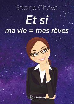 Et si ma vie = mes rêves (eBook, ePUB) Cover Et si ma vie = mes rêves (eBook, ePUB)
