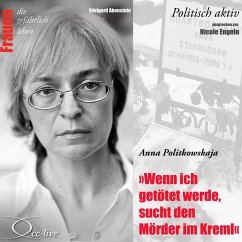 Wenn ich getötet werde, sucht den Mörder im Kreml - Anna Politkowskaja (MP3-Download) - Abenstein, Edelgard