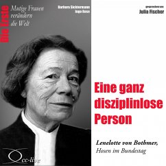 Eine ganz disziplinlose Person - Die Abgeordnete in Hosen Lenelotte von Bothmer (MP3-Download) - Sichtermann, Barbara; Rose, Ingo