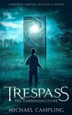 Trespass: A Time-Slip Adventure (The Darkeningstone, #1) (eBook, ePUB)