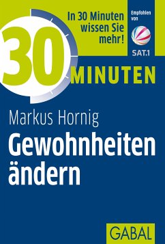 30 Minuten Gewohnheiten ändern (eBook, ePUB) - Hornig, Markus
