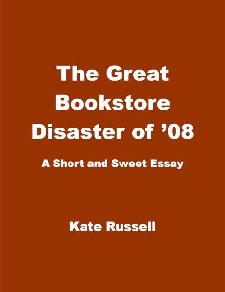 The Great Bookstore Disaster of '08 (Essays) (eBook, ePUB) The Great Bookstore Disaster of '08 (Essays) (eBook, ePUB)