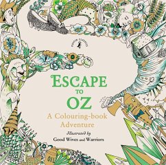 Escape to Oz: A Colouring Book Adventure - Warriors, Good Wives and