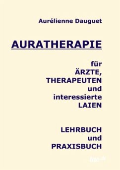 Auratherapie für Ärzte, Therapeuten und interessierte Laien - Dauguet, Aurélienne