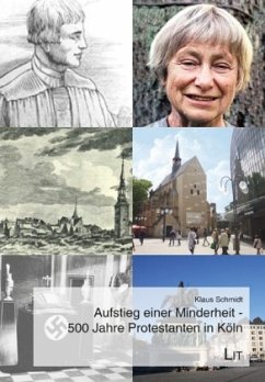 Aufstieg einer Minderheit - 500 Jahre Protestanten in Köln - Schmidt, Klaus