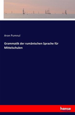 Grammatik der rumänischen Sprache für Mittelschulen