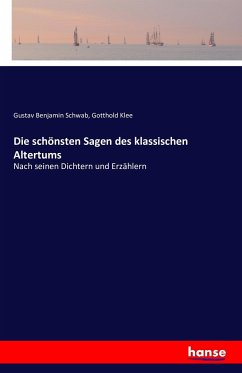 Die schönsten Sagen des klassischen Altertums - Schwab, Gustav;Klee, Gotthold