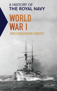 A History of the Royal Navy: World War I - Farquharson-Roberts, Mike