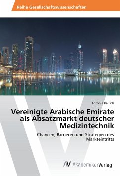 Vereinigte Arabische Emirate als Absatzmarkt deutscher Medizintechnik - Kalisch, Antonia