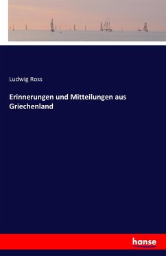 Erinnerungen und Mitteilungen aus Griechenland - Ross, Ludwig