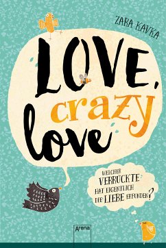 Love, crazy love. Welcher Verrückte hat eigentlich die Liebe erfunden? (eBook, ePUB) - Kavka, Zara