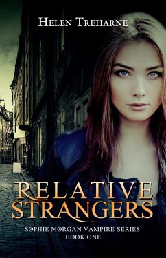 Relative Strangers (Sophie Morgan Vampire Series, #1) (eBook, ePUB) - Treharne, Helen