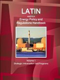 Latin America Energy Policy and Regulations Handbook Volume 1 Strategic Information and Programs