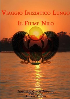 Viaggio Iniziatico lungo il Fiume Nilo - Strangio, Francesco Cesare