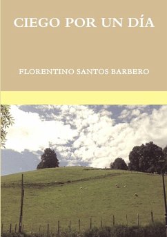 CIEGO POR UN DÍA - Santos Barbero, Florentino