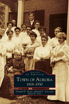 Town of Aurora, 1818-1930 - Dayer, Donald H.; Utts, Harold L.; Utts, Janet R.