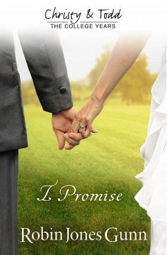 I Promise Christy & Todd: College Years Book 3 - Gunn, Robin Jones