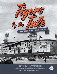 Tigers by the Tale: Great Games at Michigan and Trumbull - Ferkovich, Scott