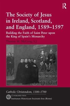 The Society of Jesus in Ireland, Scotland, and England, 1589-1597 - McCoog, Thomas M; S J