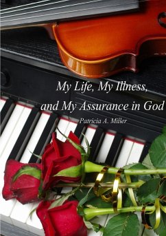 My Life, My Illness, and My Assurance in God (in black & white) - Miller, Patricia
