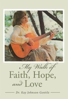 My Walk of Faith, Hope, and Love - Johnson-Gentile, Kay