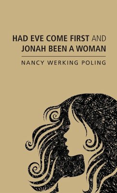 Had Eve Come First and Jonah Been a Woman - Poling, Nancy Werking