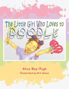 The Little Girl Who Loves to Doodle - Bey-Pugh, Alice