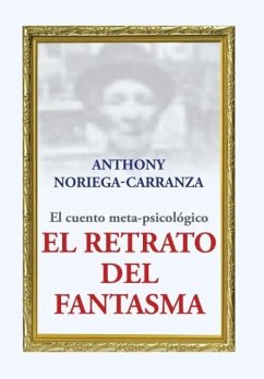 El retrato del fantasma - Noriega-Carranza, Anthony