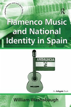 Flamenco Music and National Identity in Spain - Washabaugh, William
